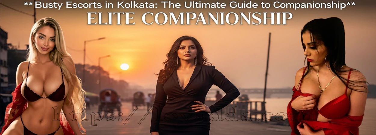 Busty Escort Services in Kolkata