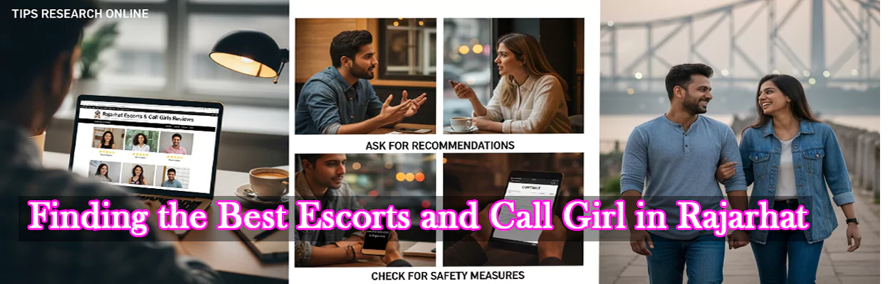 Finding the Best Escorts and Call Girl in Rajarhat