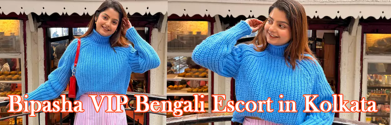 Bipasha VIP Bengali Escort in Kolkata